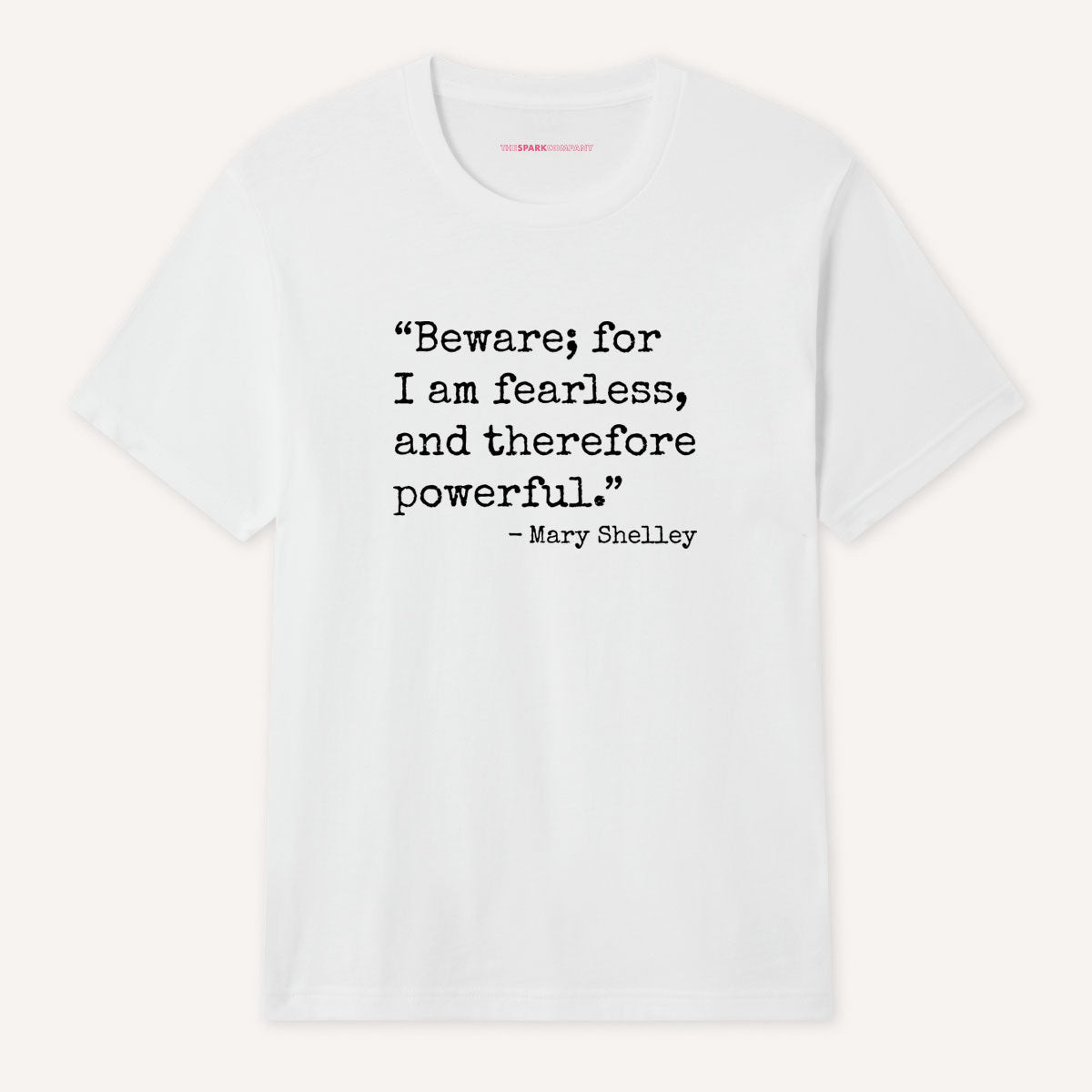 Beware; For I Am Fearless, And Therefore Powerful T-Shirt