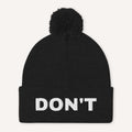 Don't Embroidered Pom Pom Beanie Hat