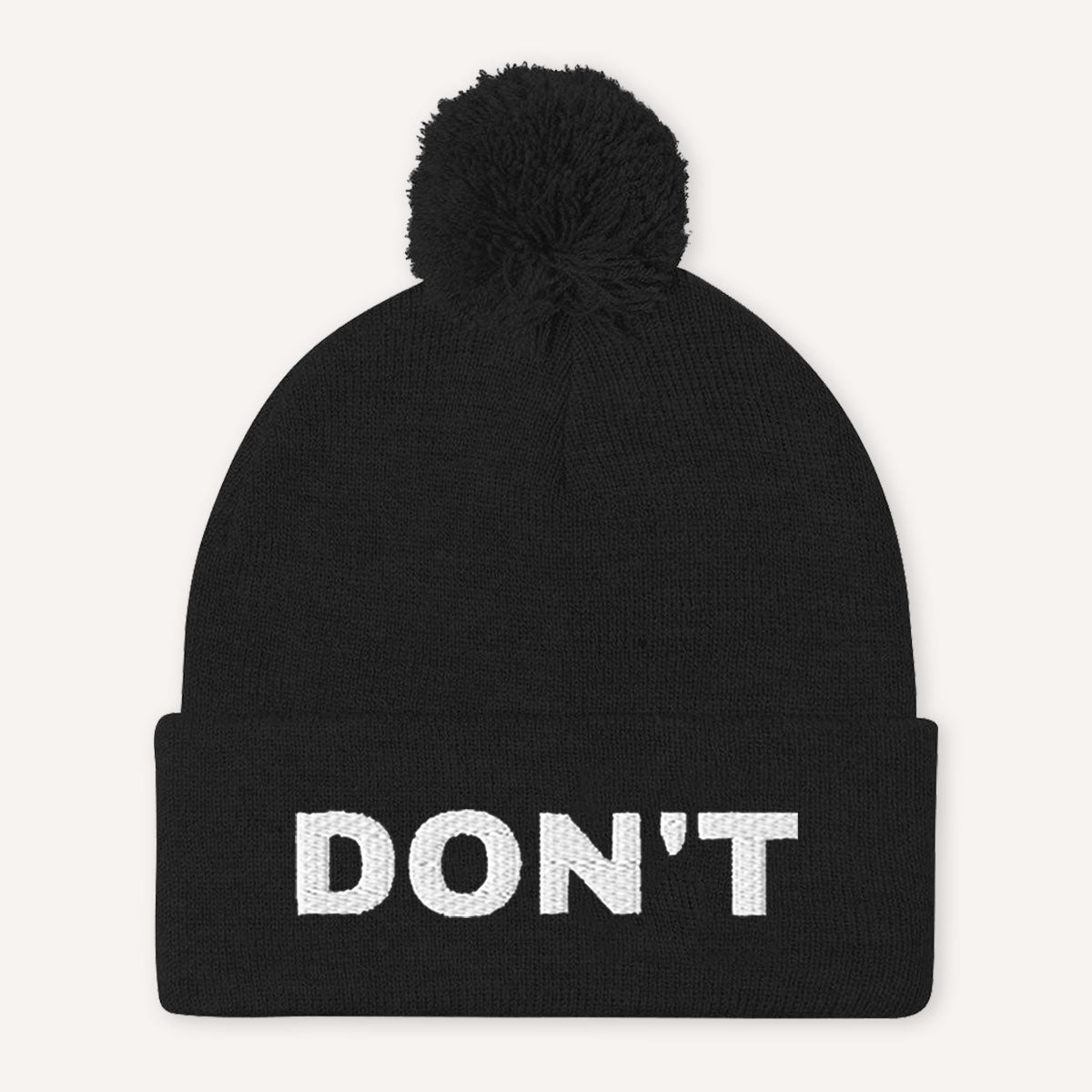 Don't Embroidered Pom Pom Beanie Hat