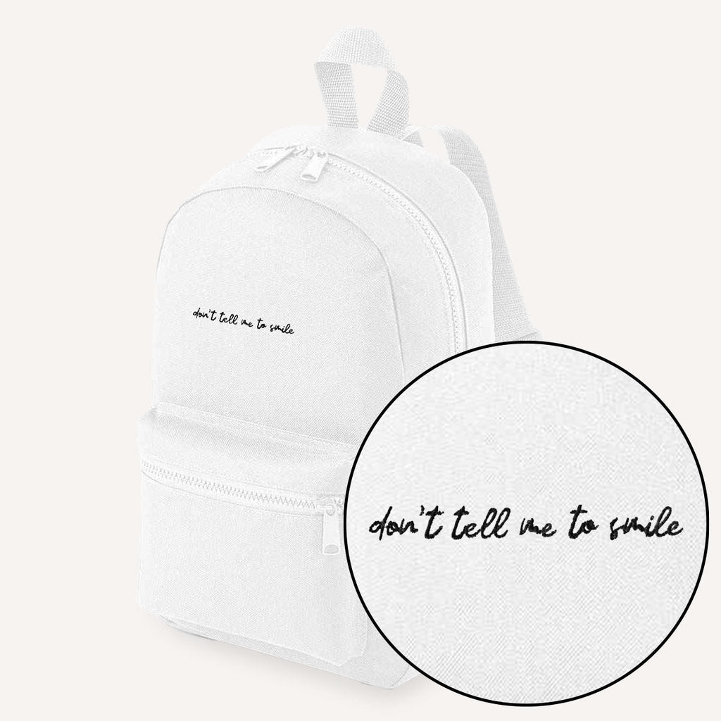 Don't Tell Me To Smile Embroidered Mini Backpack