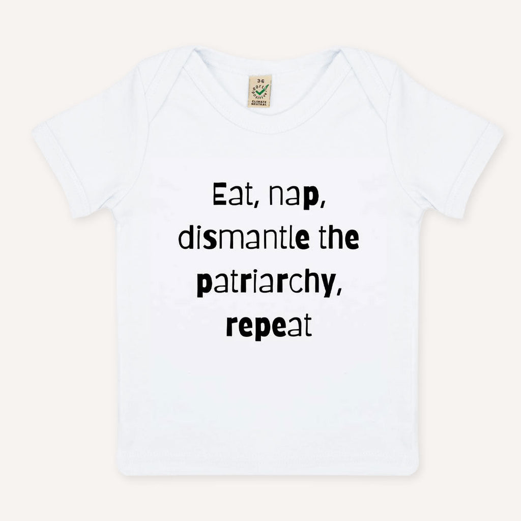 Eat, Nap, Dismantle The Patriarchy, Repeat Baby T-Shirt