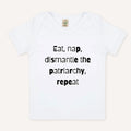 Eat, Nap, Dismantle The Patriarchy, Repeat Baby T-Shirt
