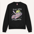 Eve Was Framed Sweatshirt