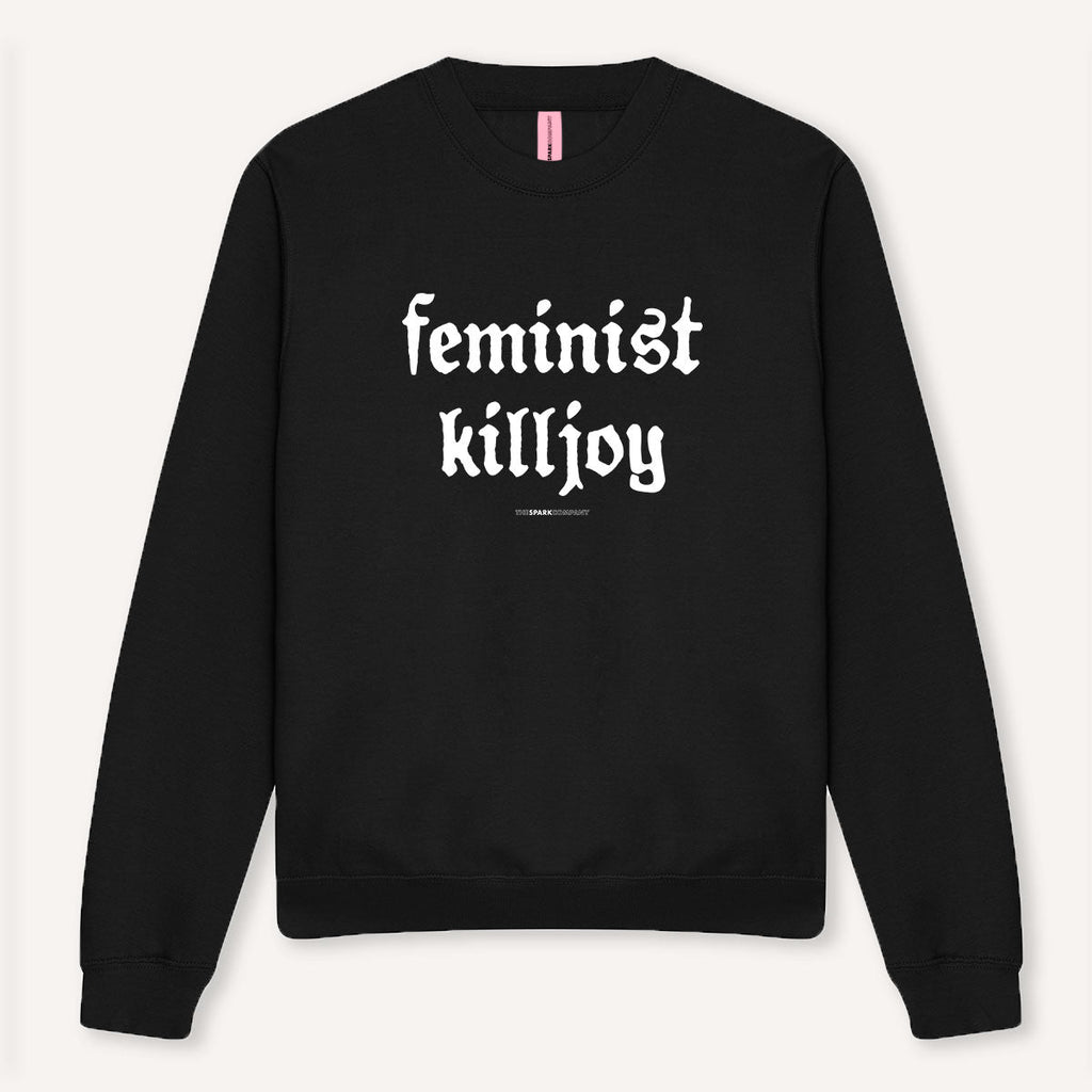 Feminist Killjoy Sweatshirt