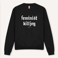 Feminist Killjoy Sweatshirt