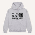 Girls Just Wanna Have Fundamental Rights Hoodie