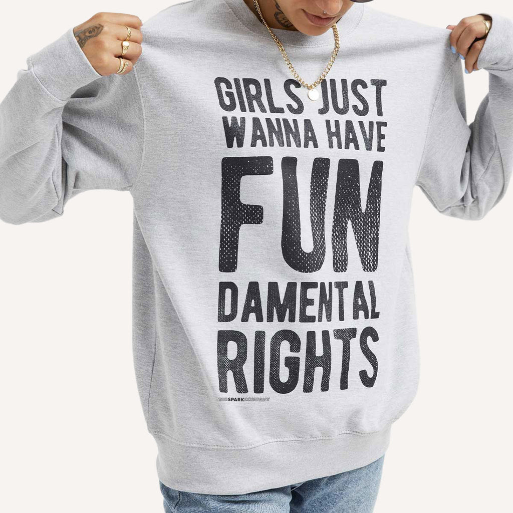 Girls Just Wanna Have Fundamental Rights Sweatshirt