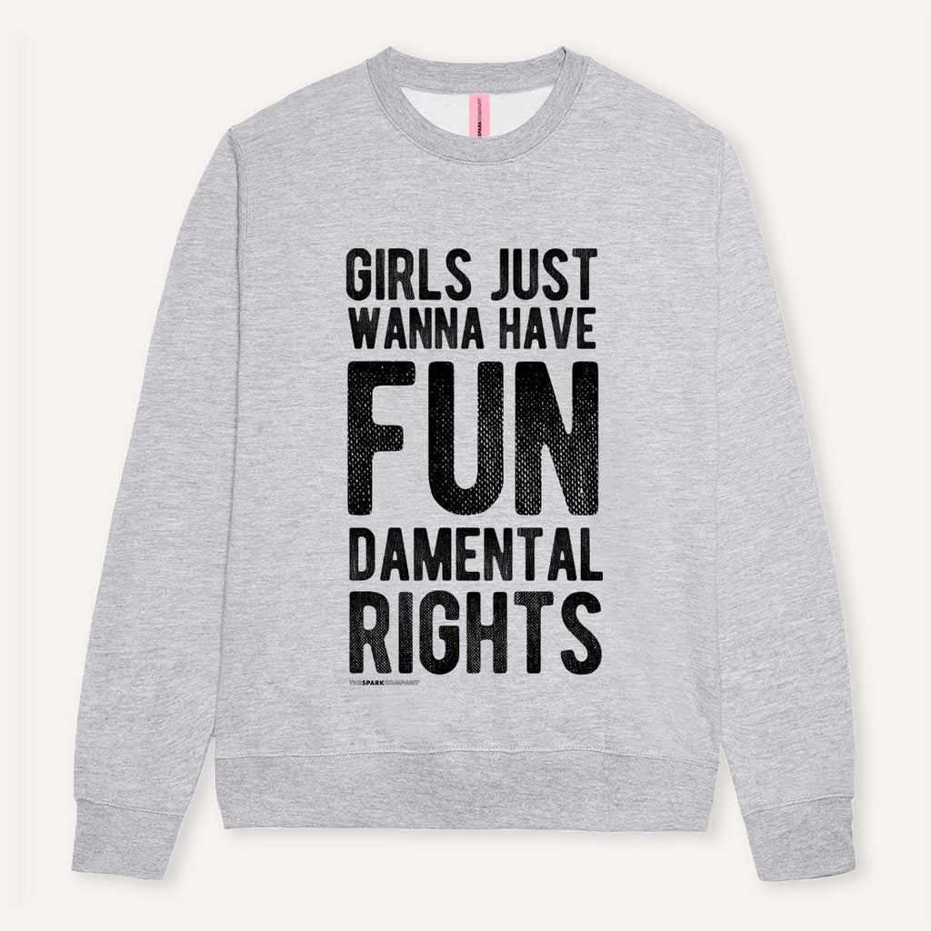 Girls Just Wanna Have Fundamental Rights Sweatshirt