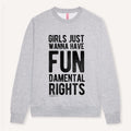 Girls Just Wanna Have Fundamental Rights Sweatshirt