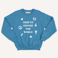 Here To Change The World Kids Sweatshirt