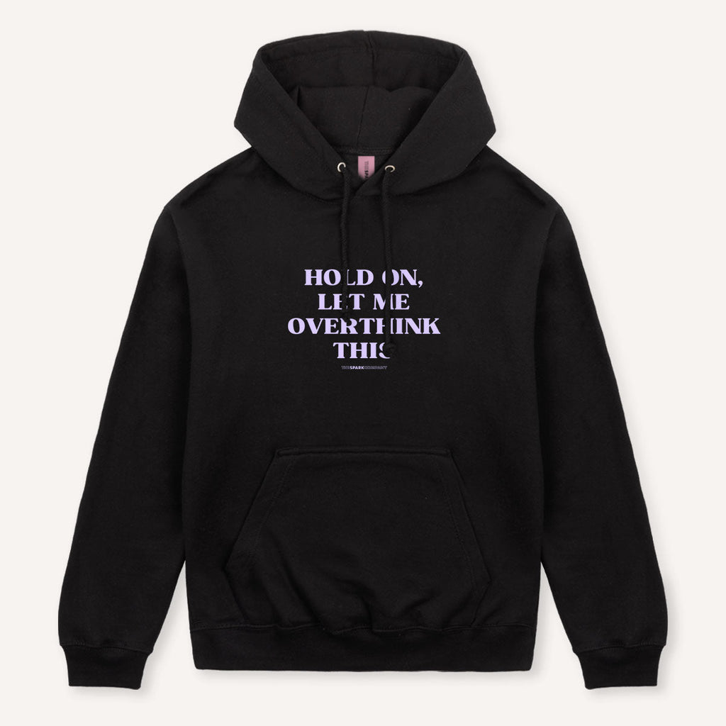 Hold On, Let Me Overthink This Hoodie