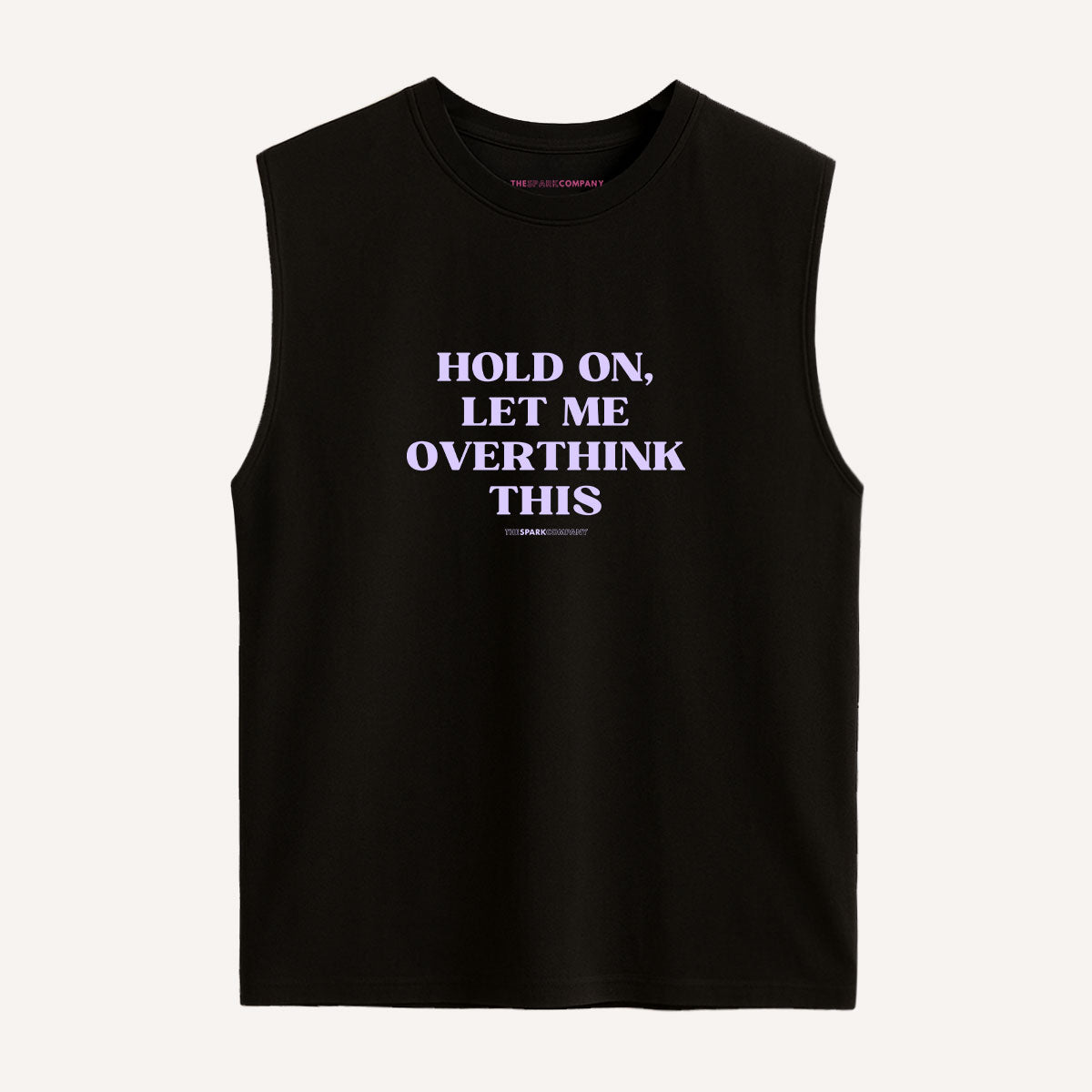 Hold On, Let Me Overthink This Sleeveless T-Shirt