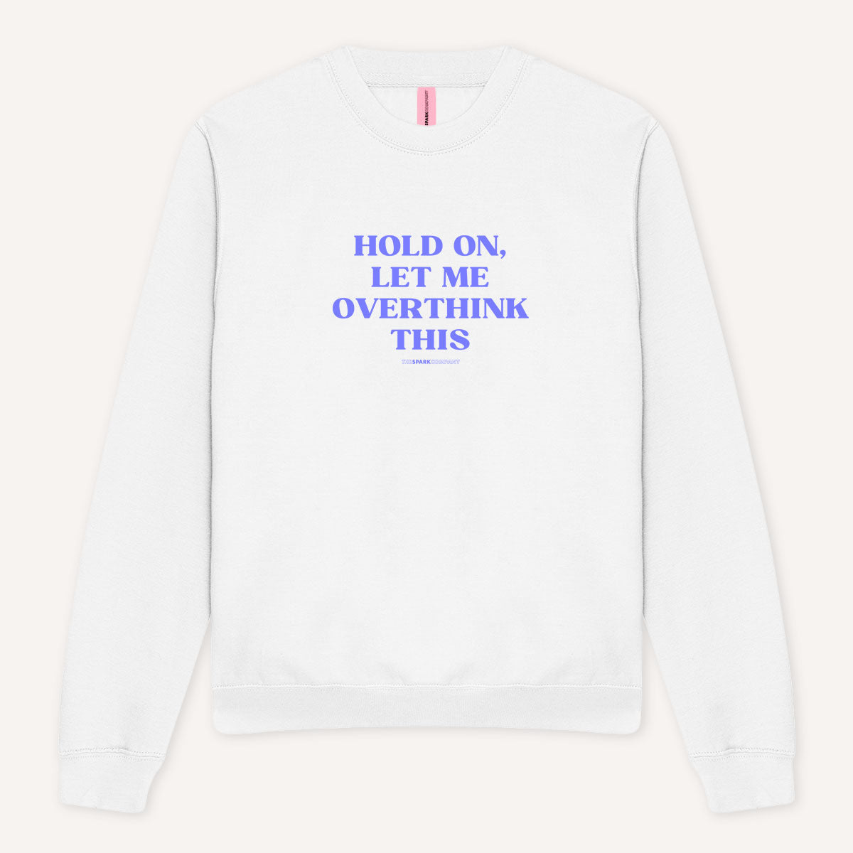 Hold On, Let Me Overthink This Sweatshirt