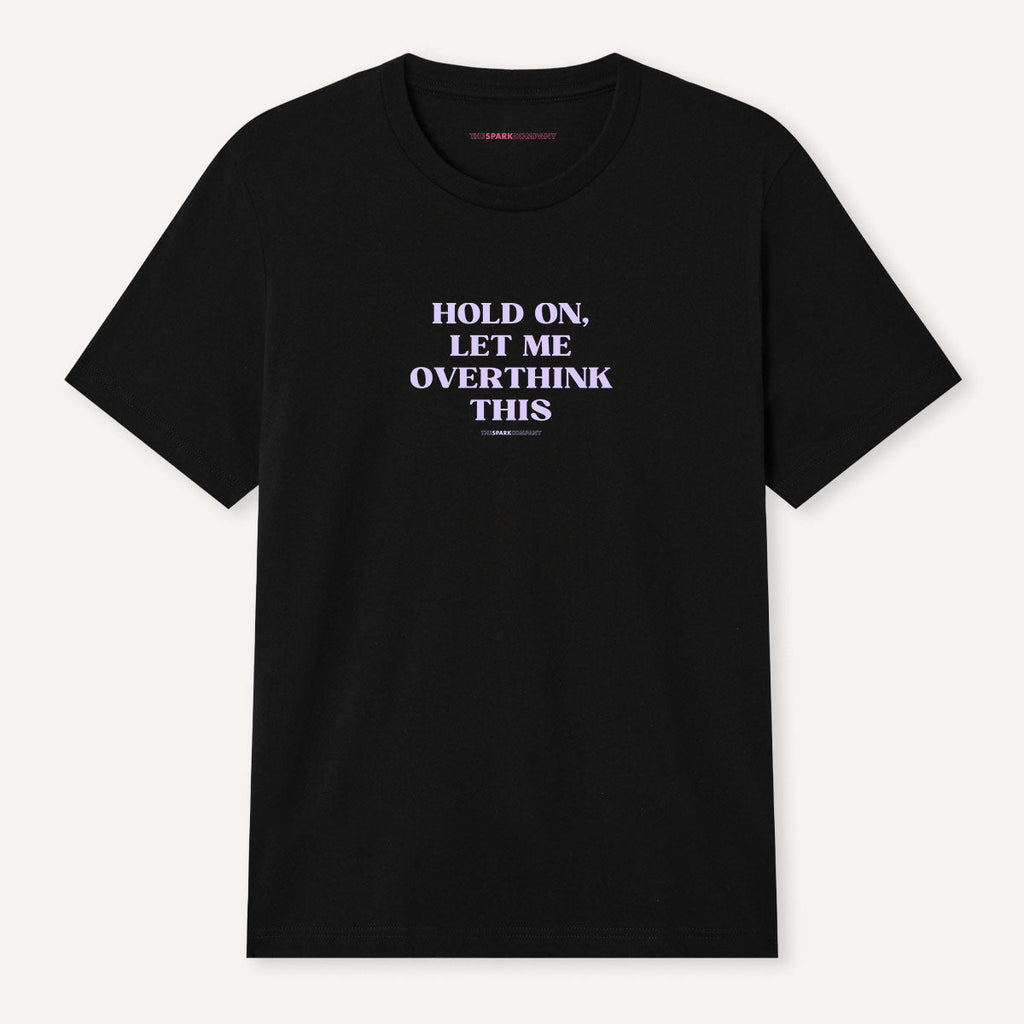 Hold On, Let Me Overthink This T-Shirt