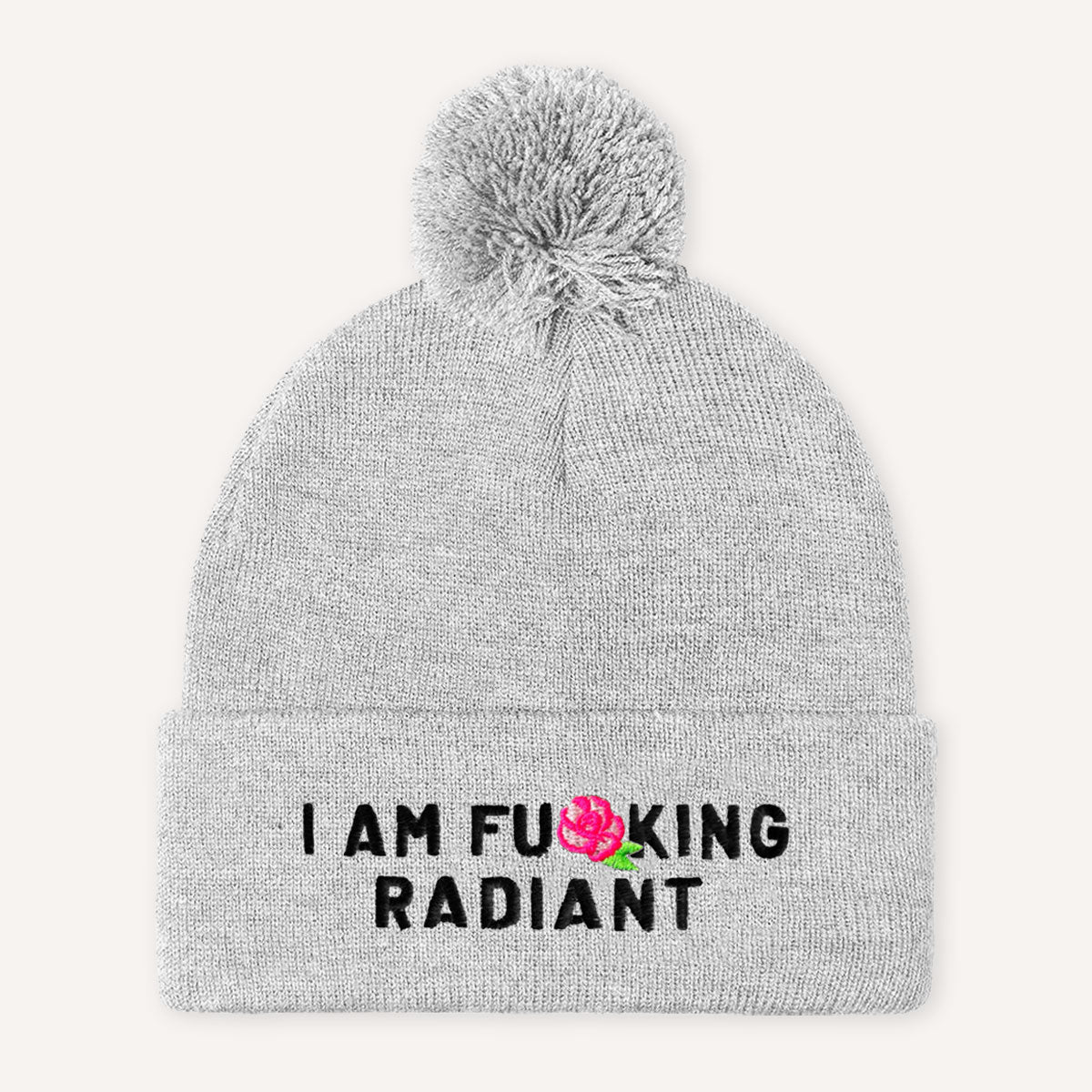 I Am F*cking Radiant Embroidered Pom Pom Beanie Hat