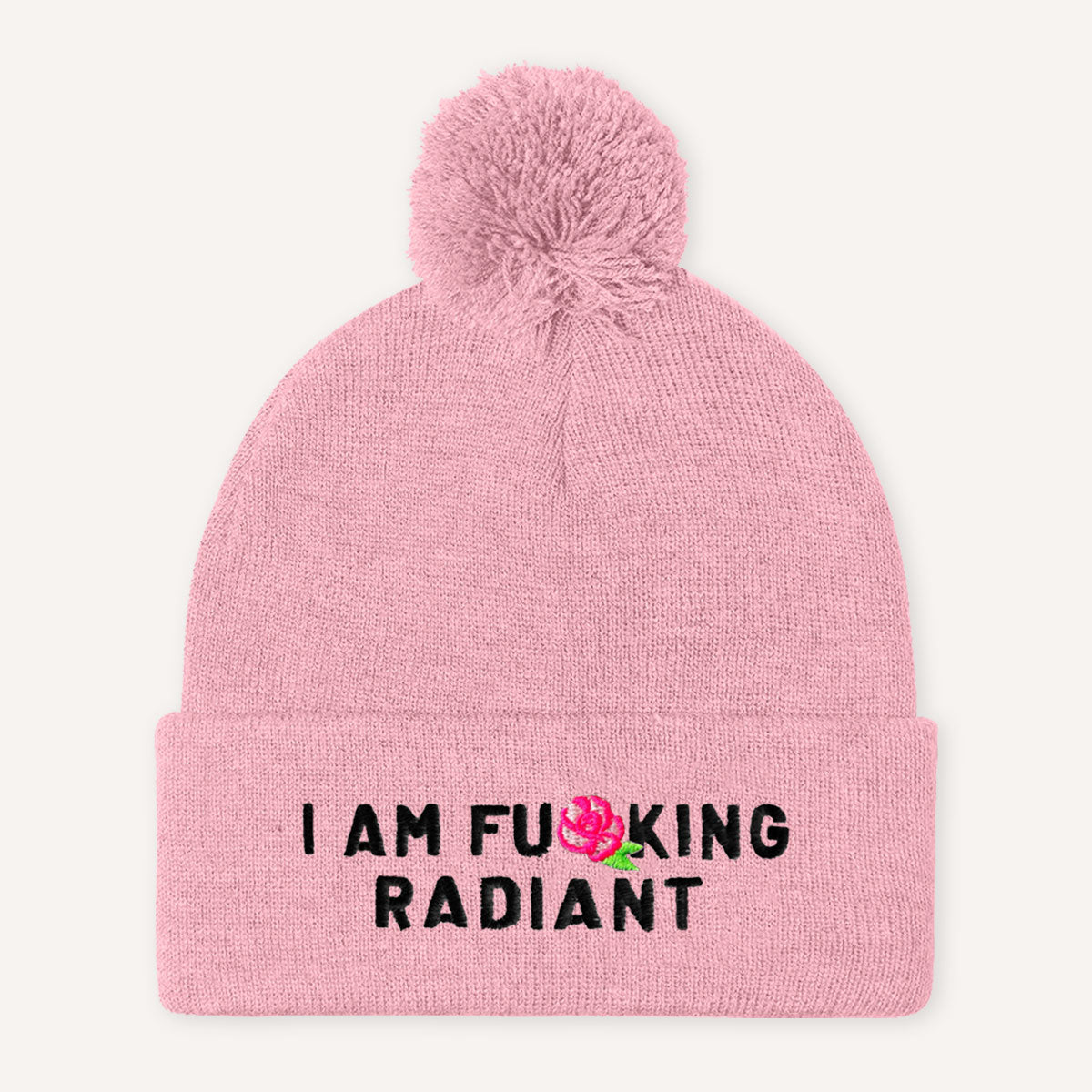 I Am F*cking Radiant Embroidered Pom Pom Beanie Hat