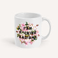 I Am F*cking Radiant Mug
