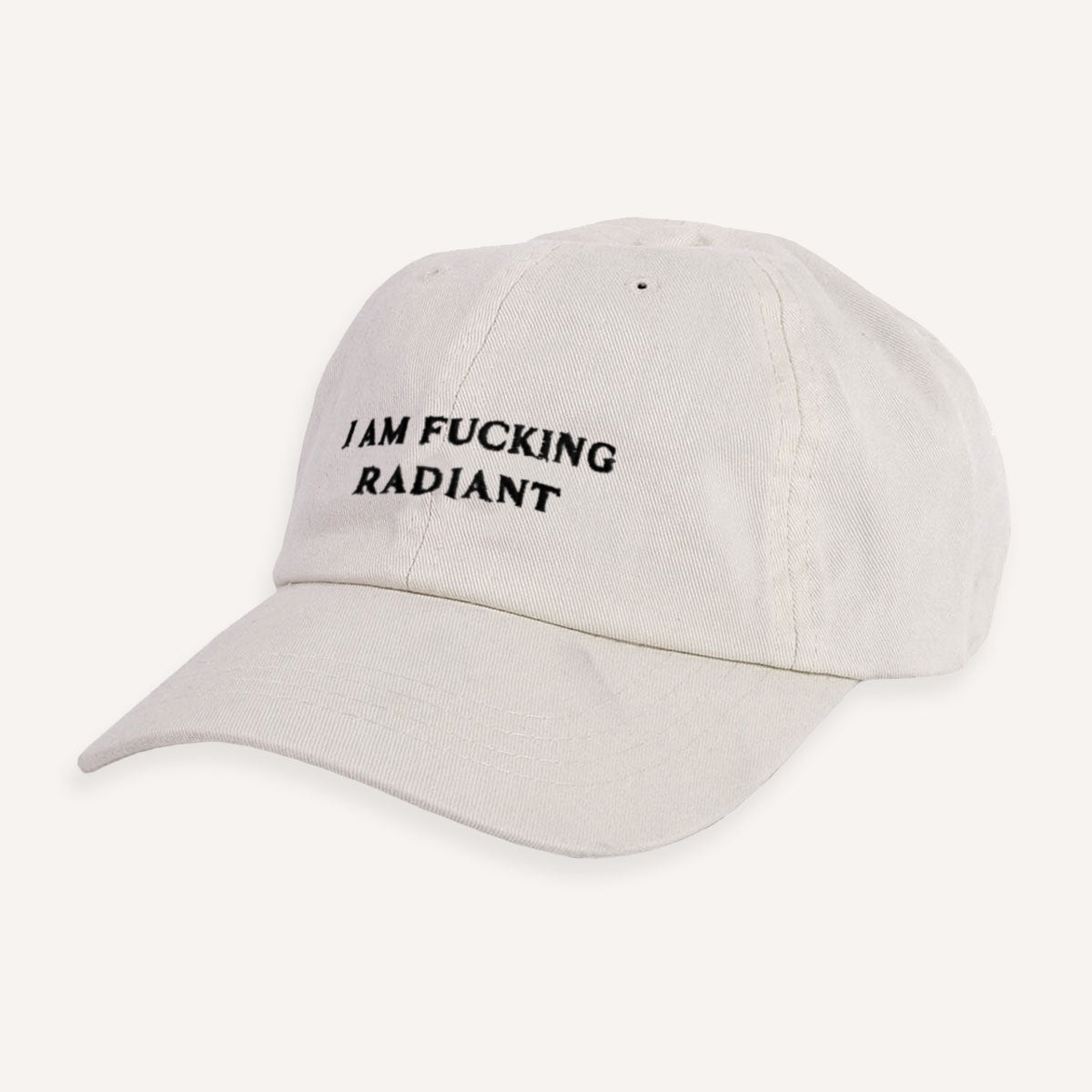 I Am F*cking Radiant Slogan Cap