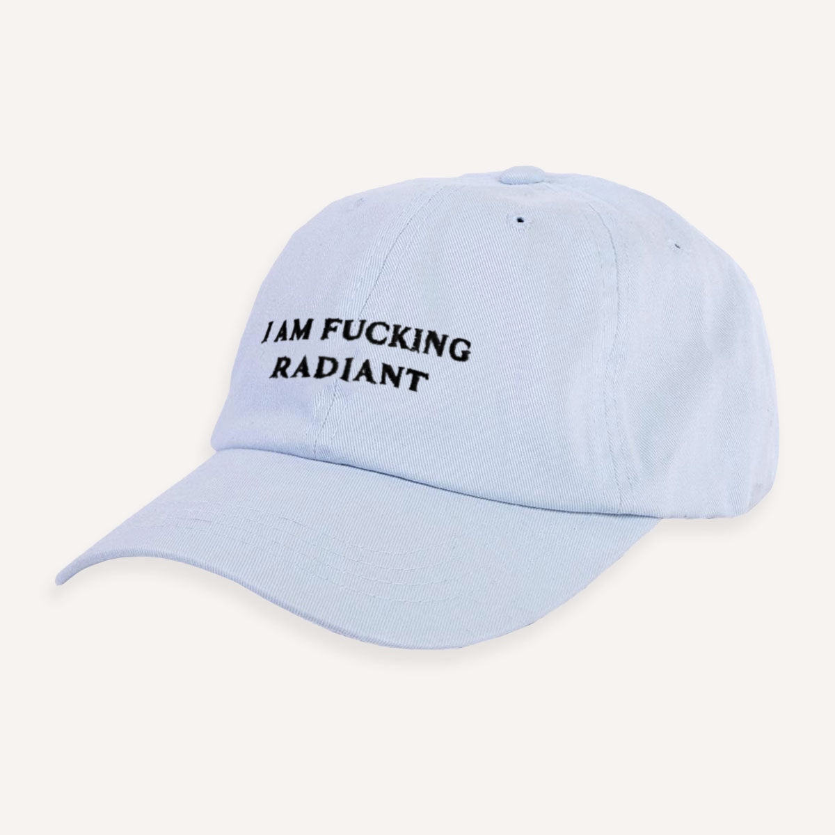 I Am F*cking Radiant Slogan Cap