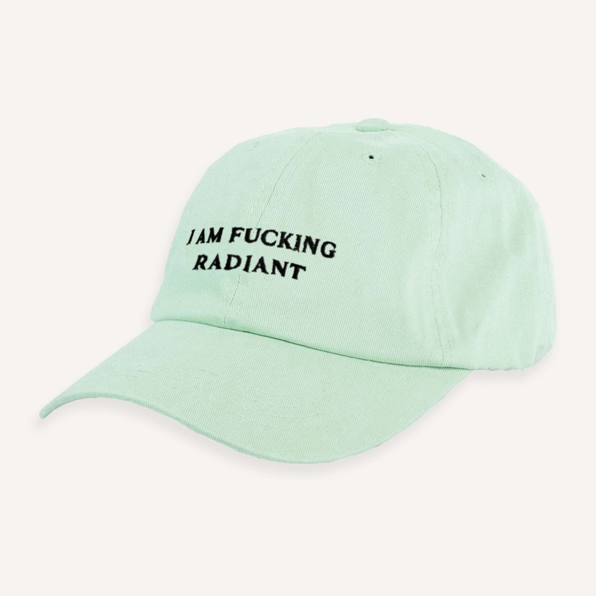 I Am F*cking Radiant Slogan Cap