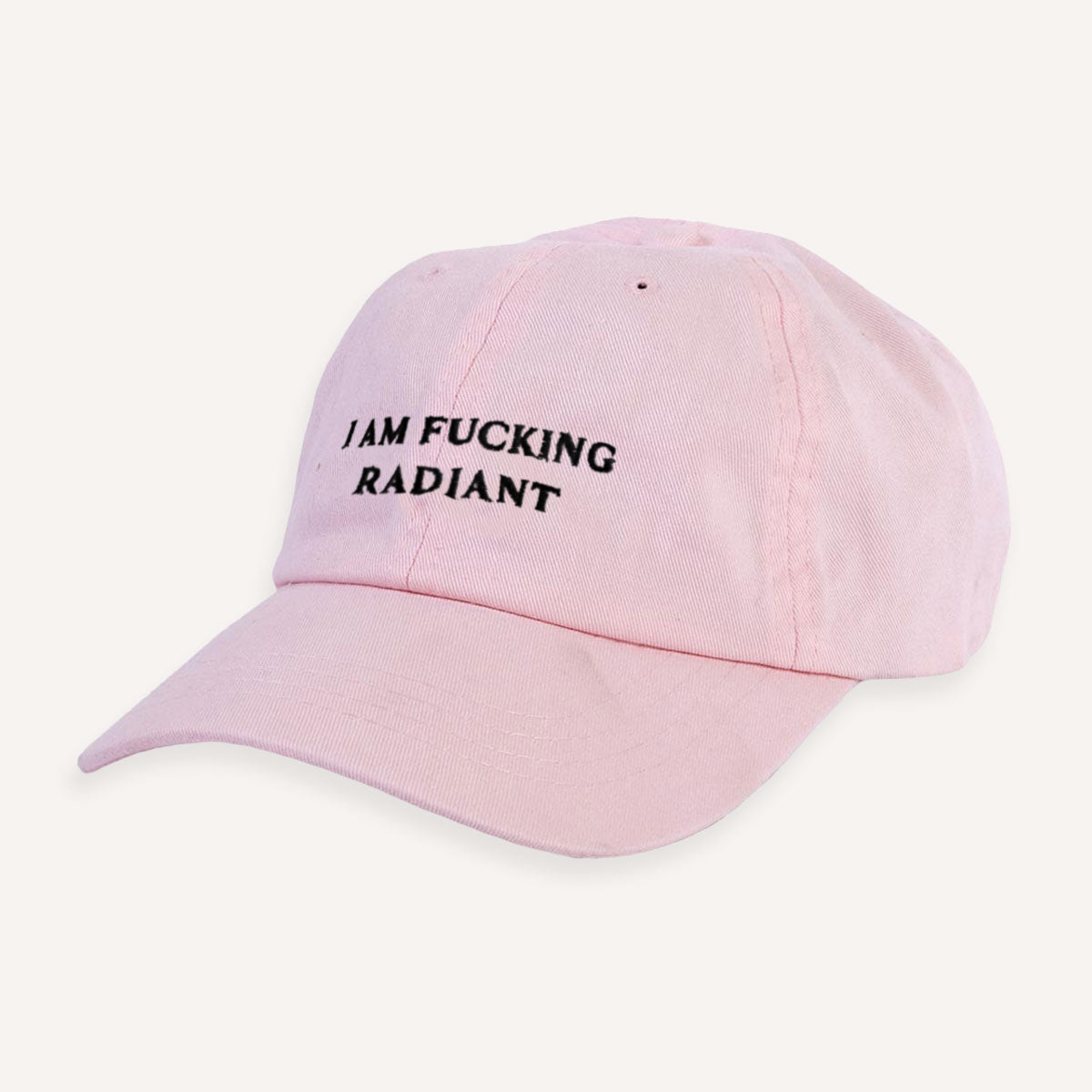 I Am F*cking Radiant Slogan Cap