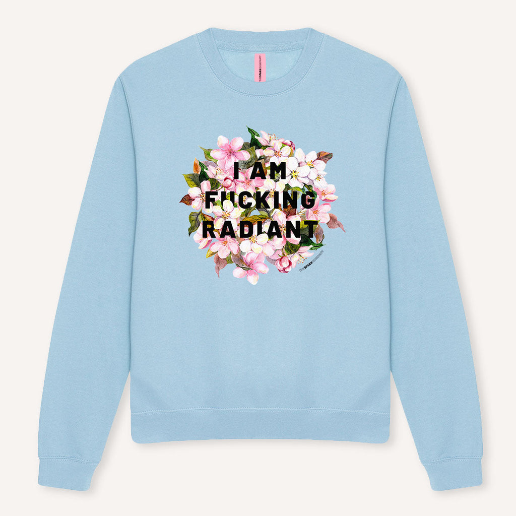 I Am F*cking Radiant Sweatshirt