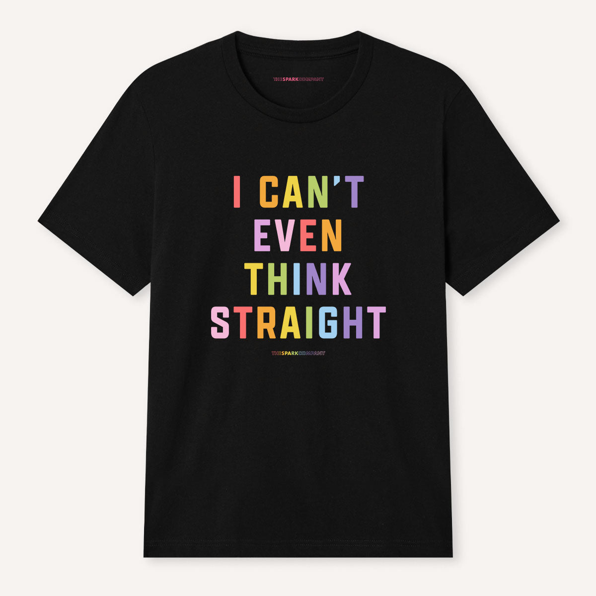 I Can't Even Think Straight T-Shirt