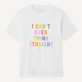 I Can't Even Think Straight T-Shirt