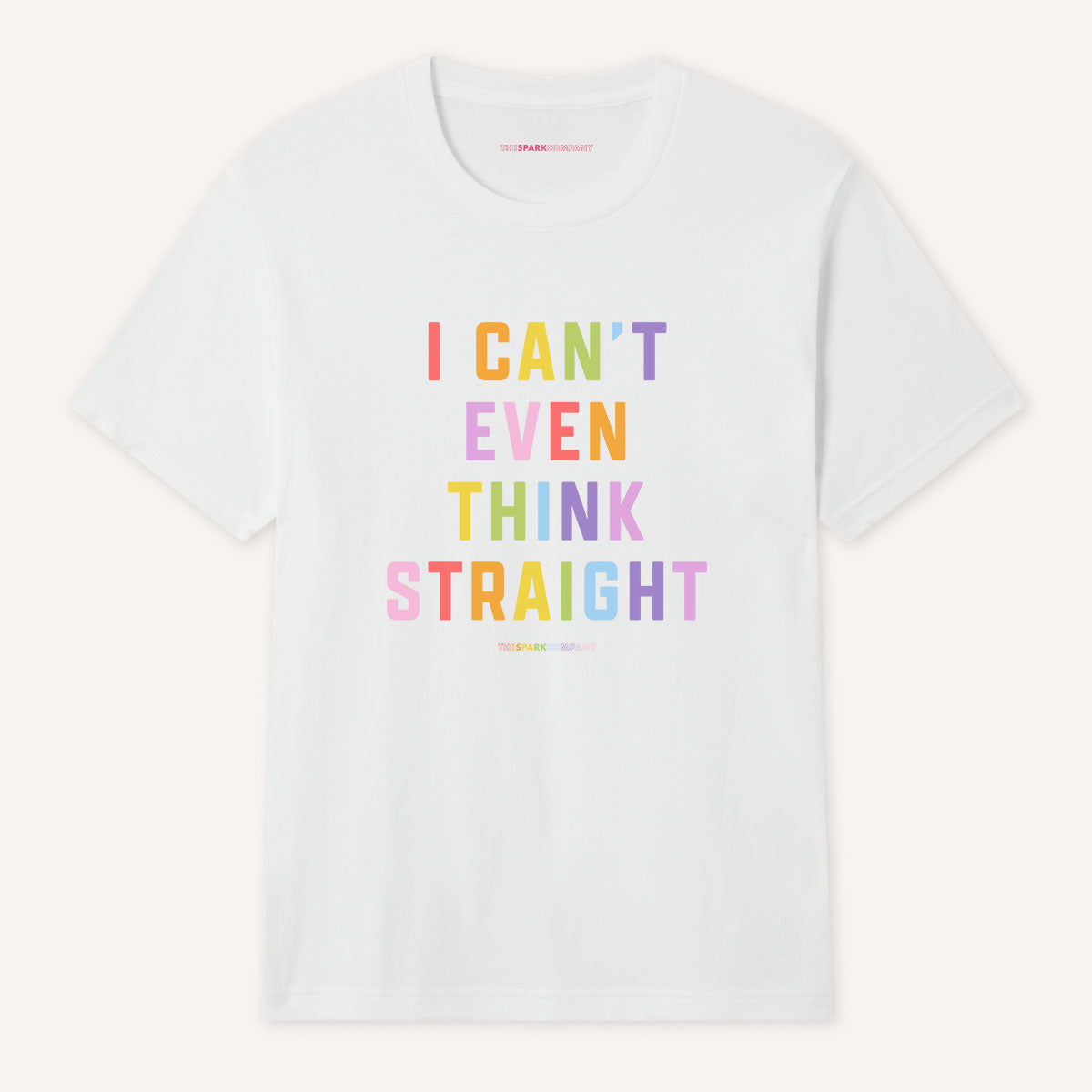 I Can't Even Think Straight T-Shirt