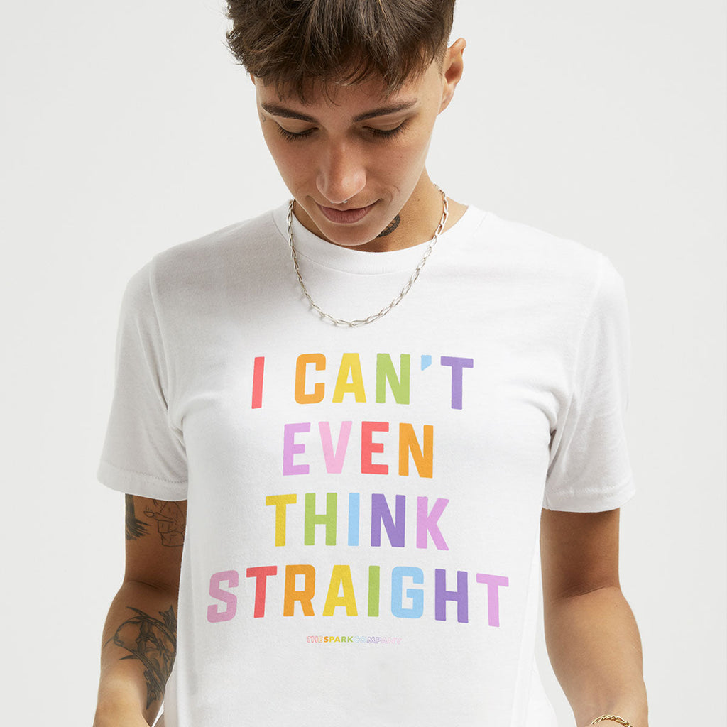 I Can't Even Think Straight T-Shirt