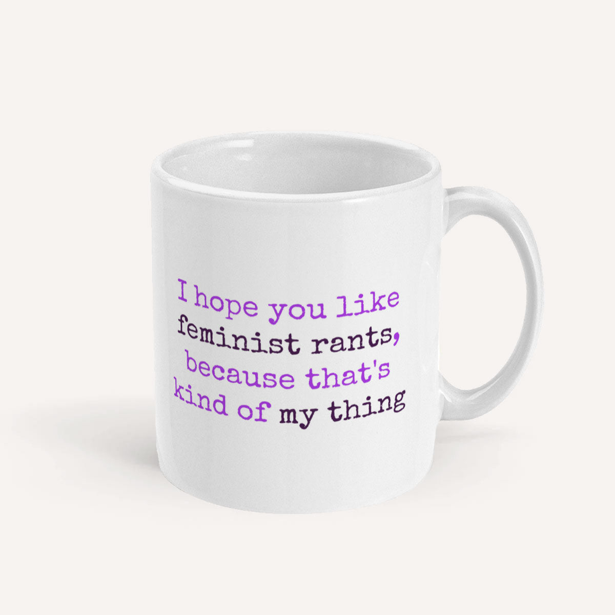 I Hope You like Feminist Rants Mug
