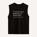 I Incite This Meeting To Rebellion Sleeveless T-Shirt