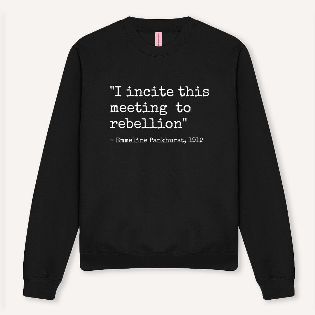 I Incite This Meeting To Rebellion Sweatshirt