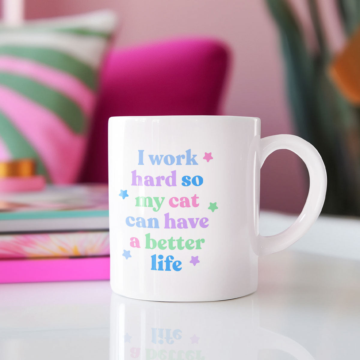 I Work Hard So My Cat Can Have A Better Life Mug