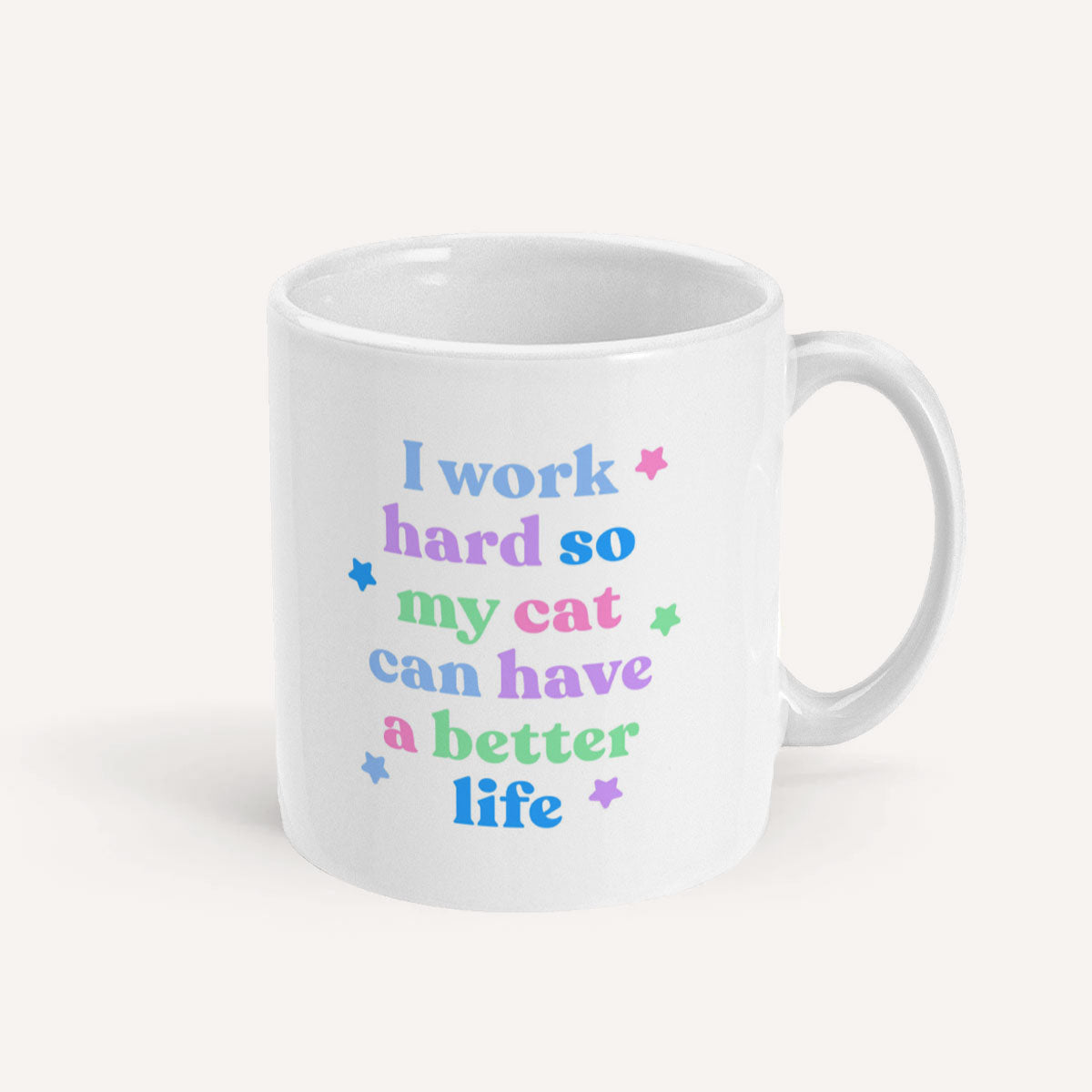 I Work Hard So My Cat Can Have A Better Life Mug