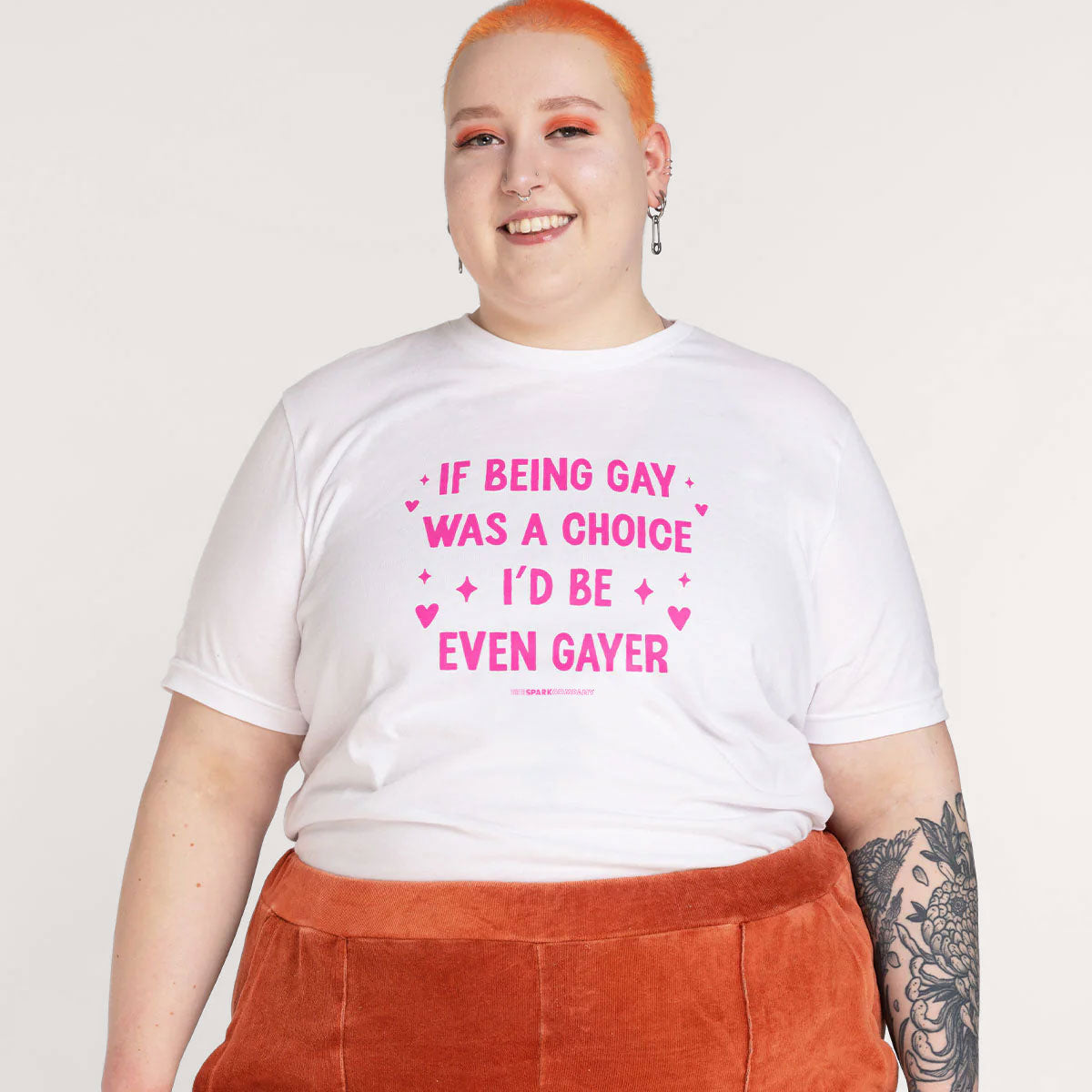 If Being Gay Was A Choice I'd Be Even Gayer T-Shirt