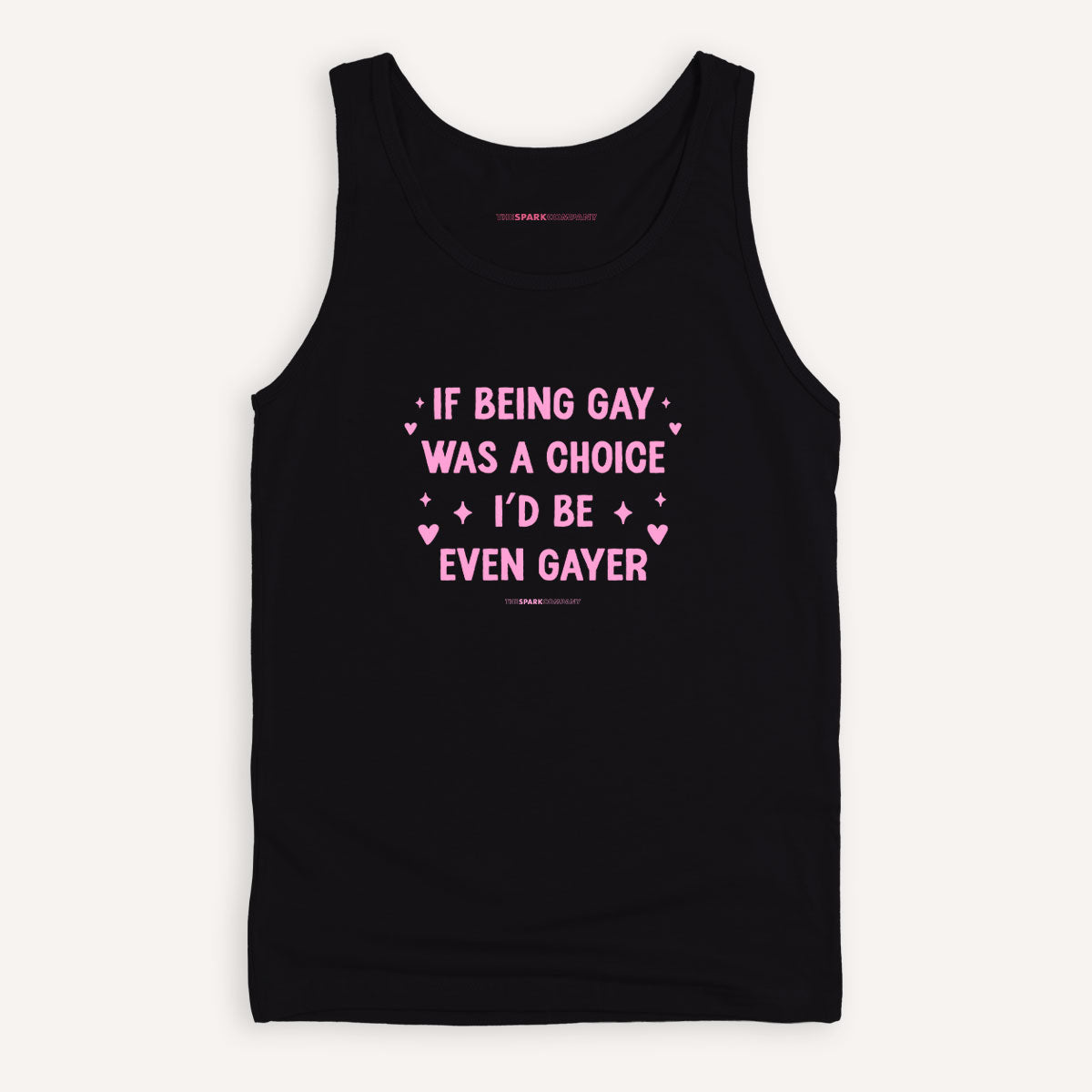 If Being Gay Was A Choice I'd Be Even Gayer Tank Top