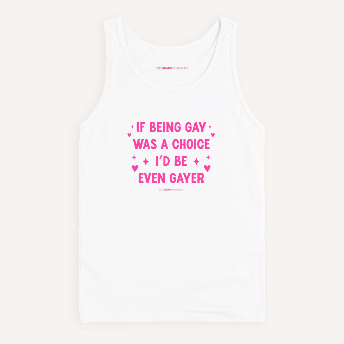 If Being Gay Was A Choice I'd Be Even Gayer Tank Top