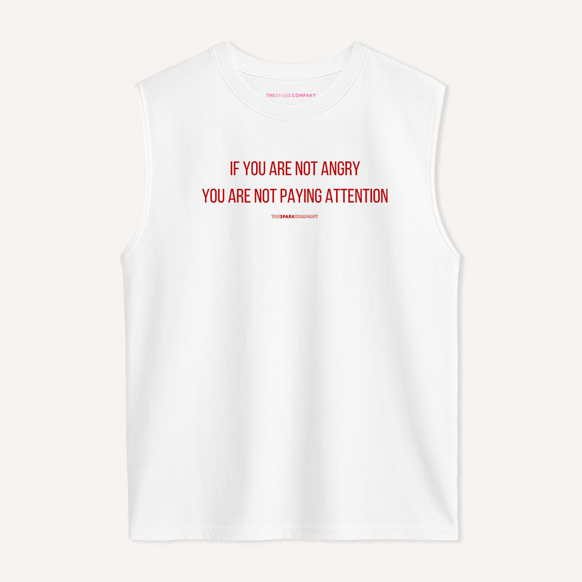 If You Are Not Angry You Are Not Paying Attention Sleeveless T-Shirt