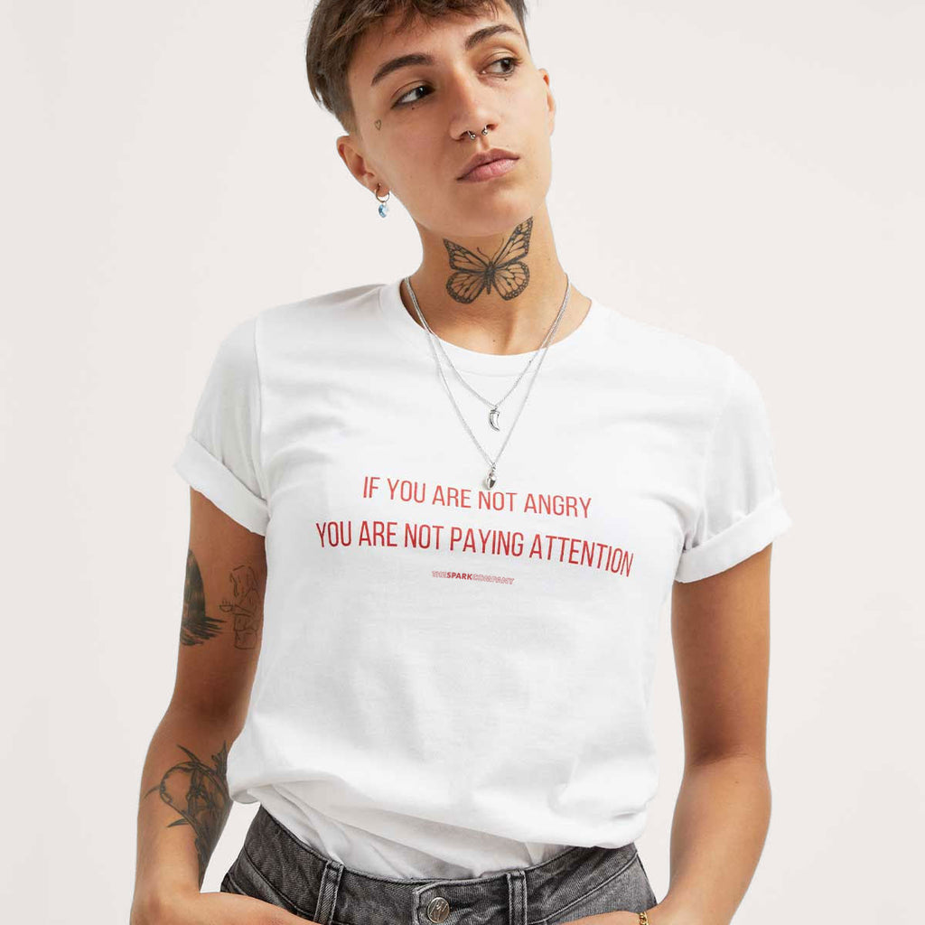 If You Are Not Angry You Are Not Paying Attention T-Shirt
