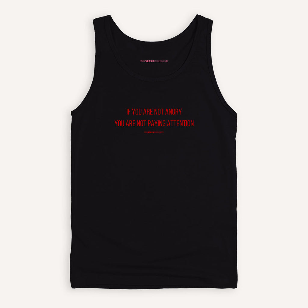 If You Are Not Angry You Are Not Paying Attention Tank Top