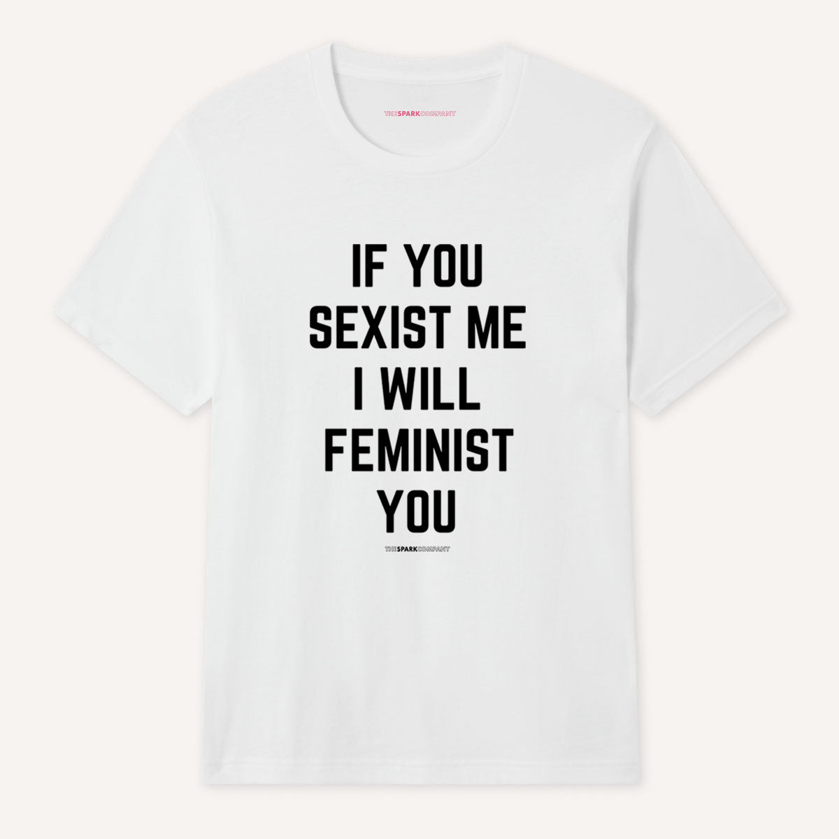 If You Sexist Me I Will Feminist You T-Shirt