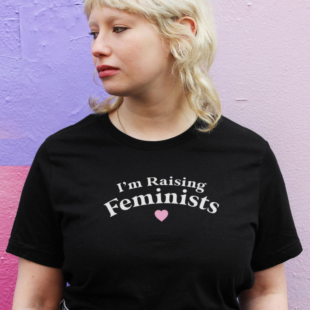 I'm Raising Feminists T-Shirt