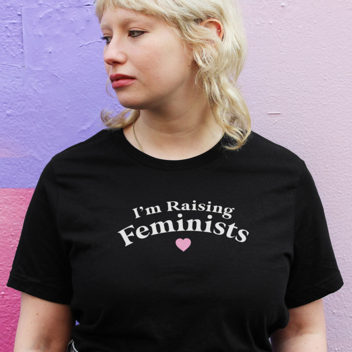 I'm Raising Feminists T-Shirt