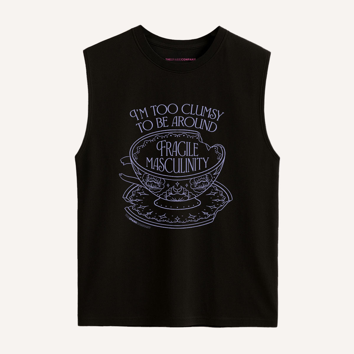 I'm Too Clumsy To Be Around Fragile Masculinity Sleeveless T-Shirt