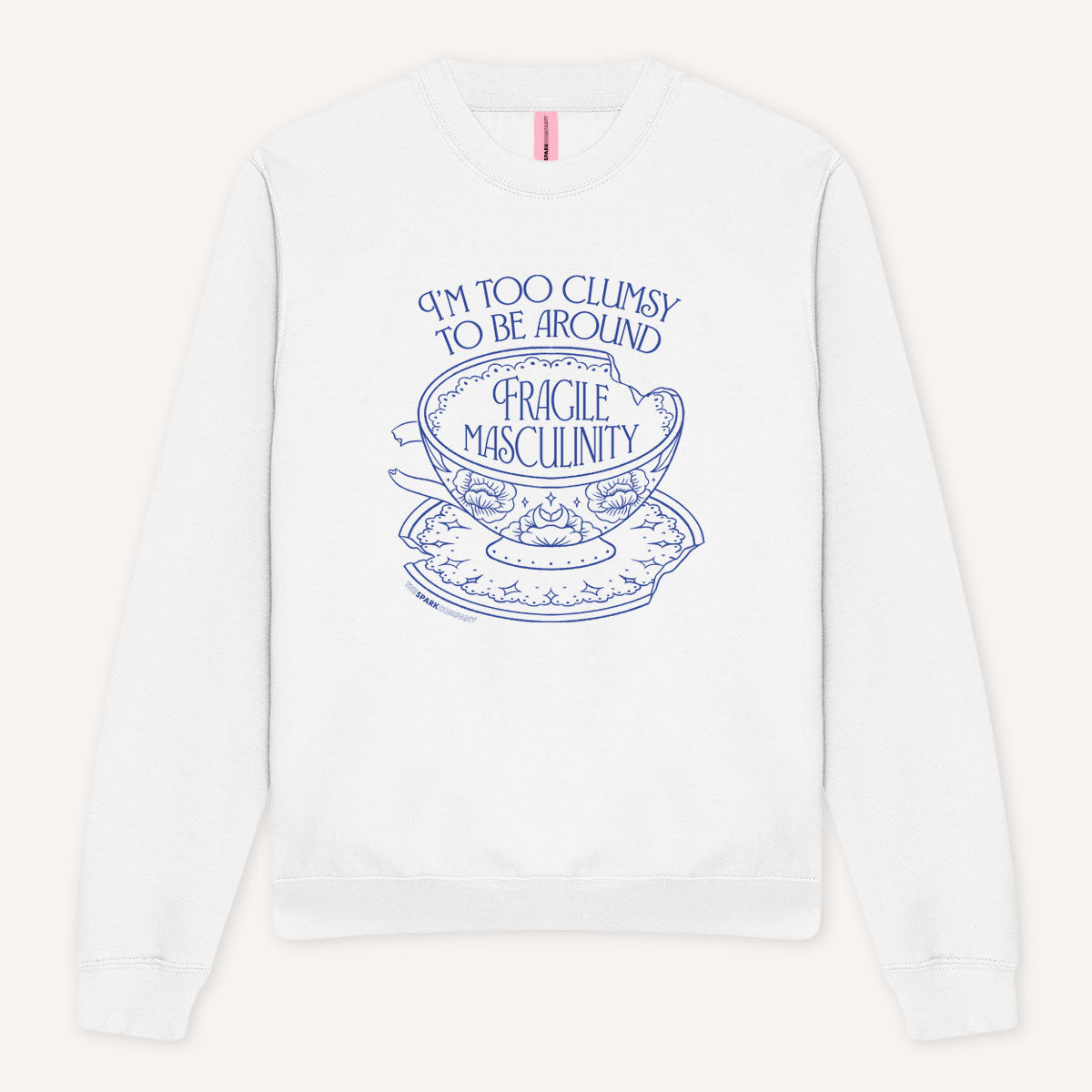 I'm Too Clumsy To Be Around Fragile Masculinity Sweatshirt