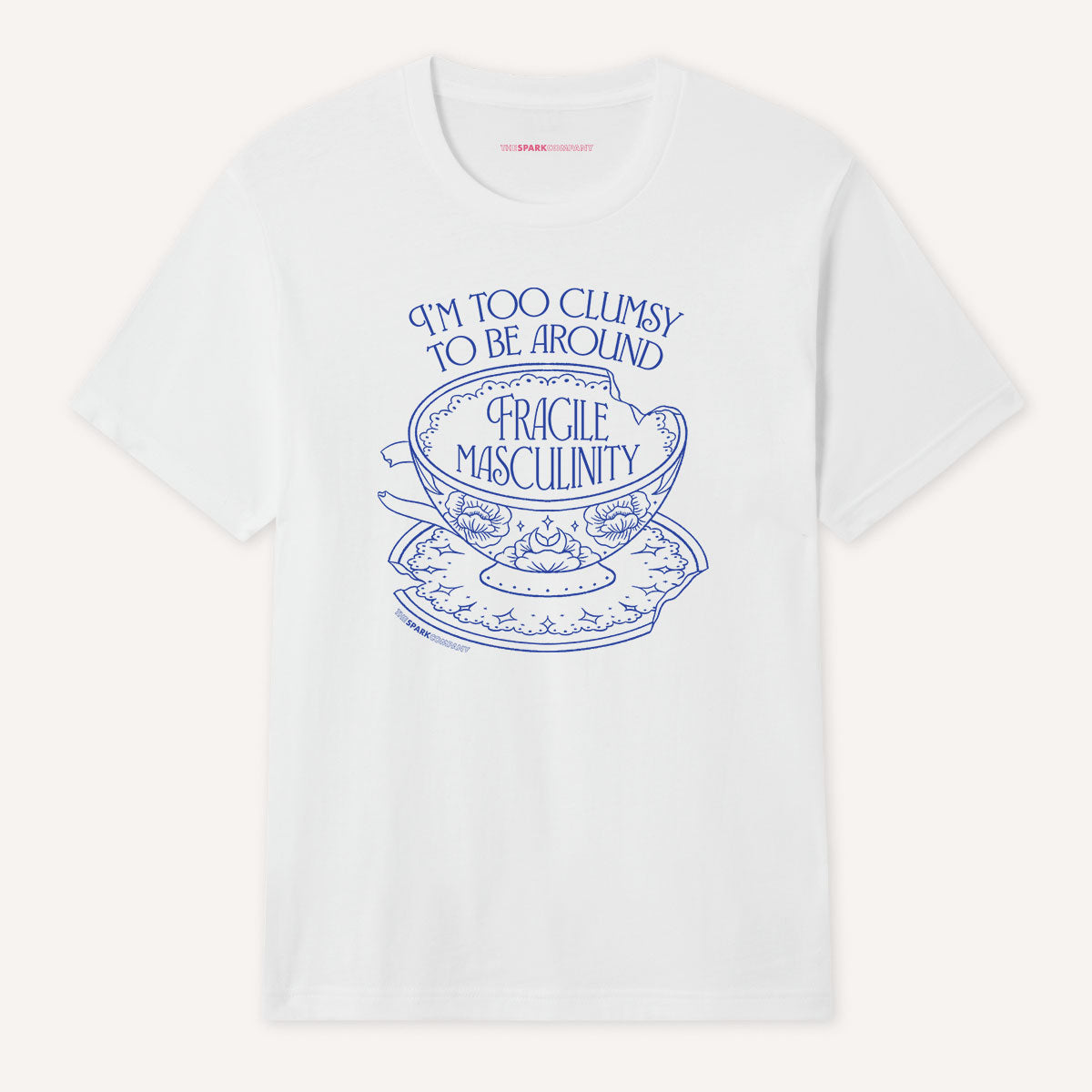 I'm Too Clumsy To Be Around Fragile Masculinity T-Shirt