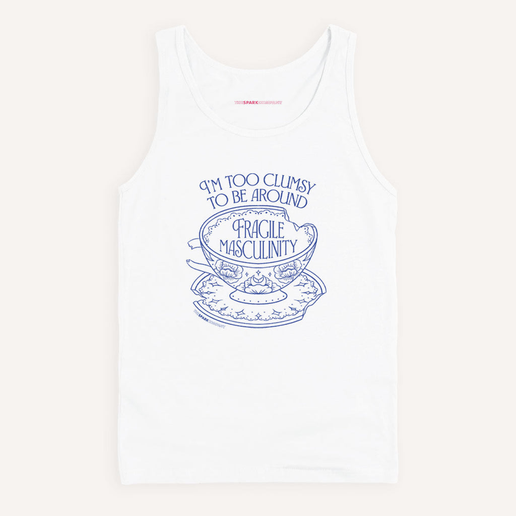 I'm Too Clumsy To Be Around Fragile Masculinity Tank Top
