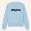 It's Sisterhood Not Cisterhood Sweatshirt