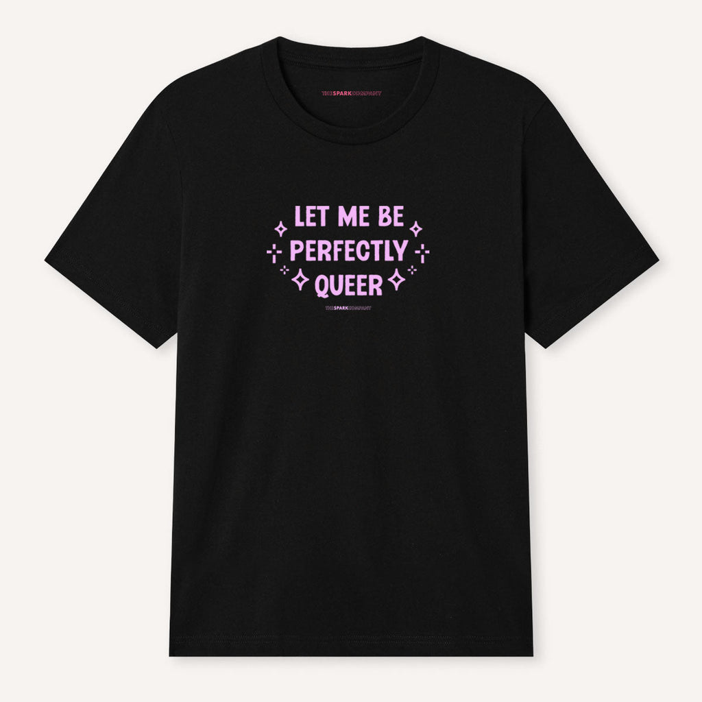 Let Me Be Perfectly Queer T-Shirt